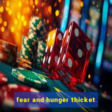 fear and hunger thicket